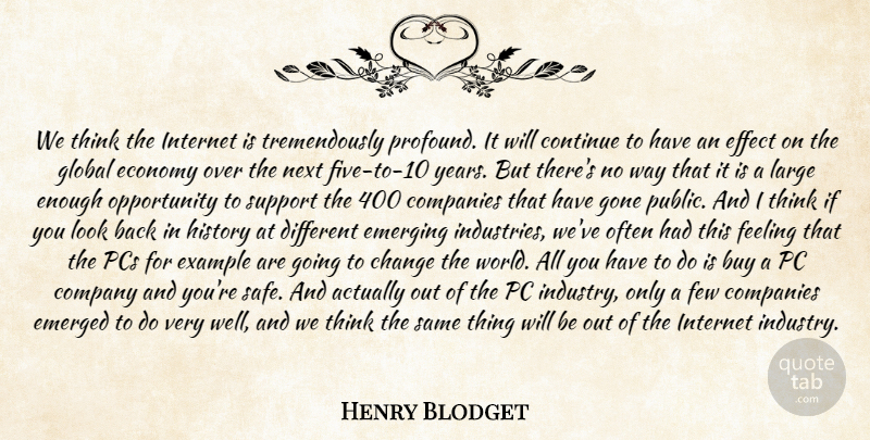 Henry Blodget Quote About Buy, Change, Companies, Company, Continue: We Think The Internet Is...