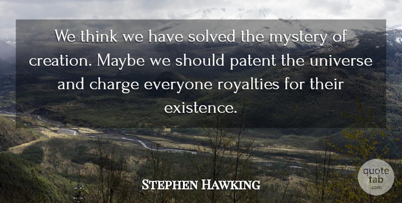 Stephen Hawking Quote About Thinking, Patents, Mystery: We Think We Have Solved...
