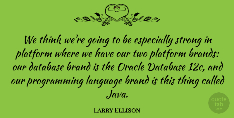 Larry Ellison Quote About Database, Oracle, Platform: We Think Were Going To...