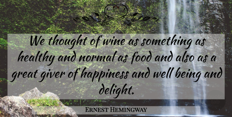 Ernest Hemingway Quote About Wine, Healthy, Vineyards: We Thought Of Wine As...
