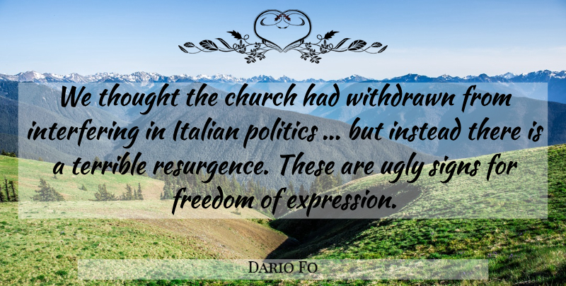 Dario Fo Quote About Church, Freedom, Instead, Italian, Politics: We Thought The Church Had...