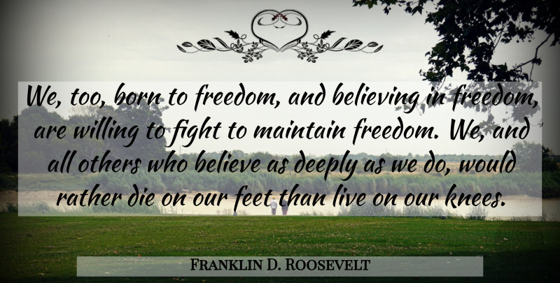 Franklin D. Roosevelt Quote About Veterans Day, Believe, Fighting: We Too Born To Freedom...