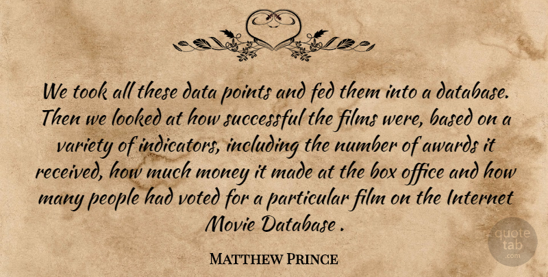 Matthew Prince Quote About Awards, Based, Box, Data, Database: We Took All These Data...