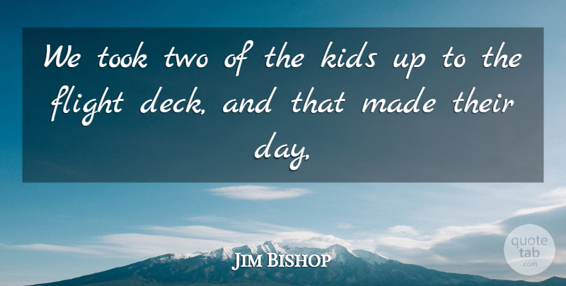Jim Bishop Quote About Flight, Kids, Took: We Took Two Of The...