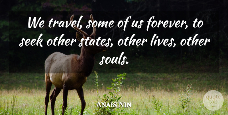 Anais Nin Quote About Inspirational, Funny, Travel: We Travel Some Of Us...