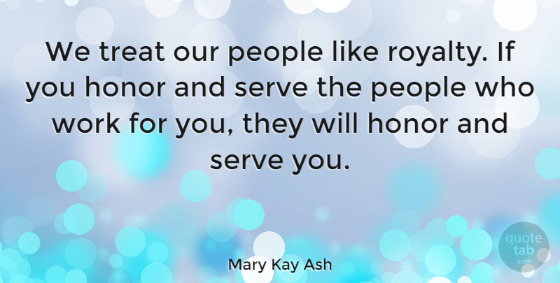 Mary Kay Ash Quote About People, Inspire, Honor: We Treat Our People Like...