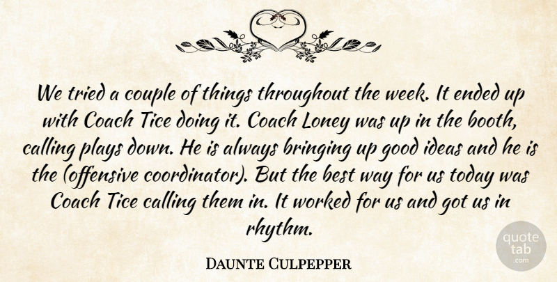 Daunte Culpepper Quote About Best, Bringing, Calling, Coach, Couple: We Tried A Couple Of...
