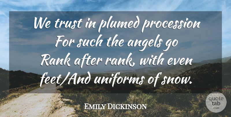 Emily Dickinson Quote About Angel, Feet, Snow: We Trust In Plumed Procession...