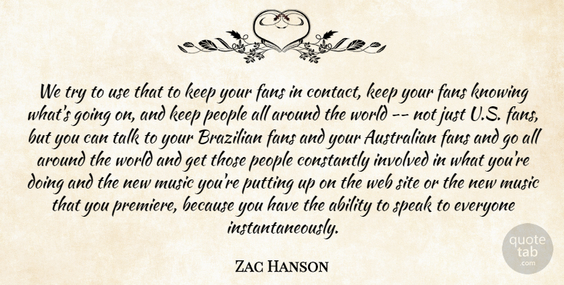 Zac Hanson Quote About Ability, Australian, Constantly, Fans, Involved: We Try To Use That...