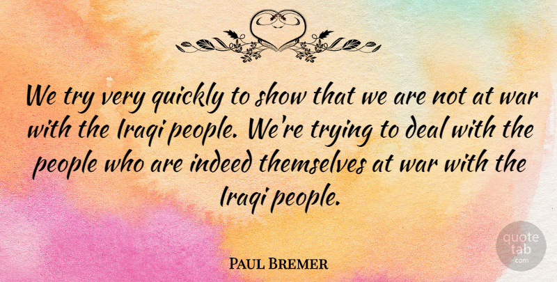 Paul Bremer Quote About War, People, Trying: We Try Very Quickly To...
