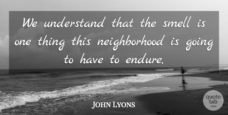 John Lyons Quote About Smell, Understand: We Understand That The Smell...