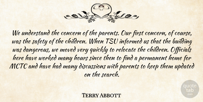 Terry Abbott Quote About Building, Concern, Home, Hours, Informed: We Understand The Concern Of...