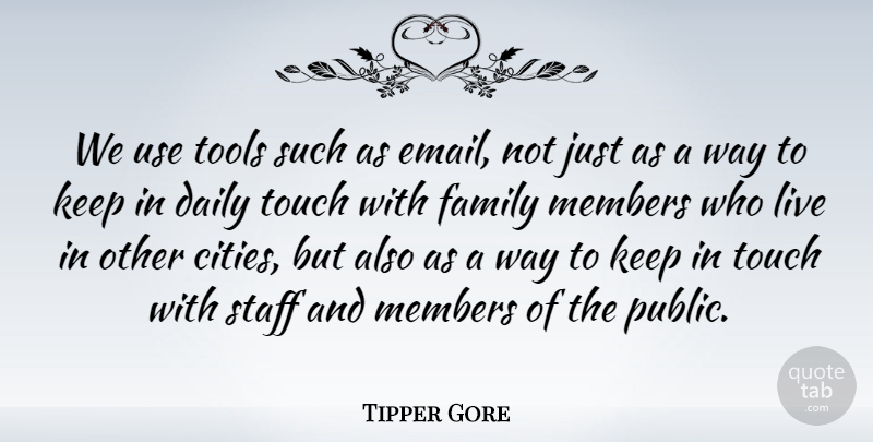 Tipper Gore Quote About Cities, Tools, Use: We Use Tools Such As...