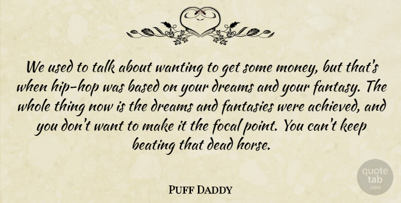 Puff Daddy Quote About Dream, Horse, Hip Hop: We Used To Talk About...