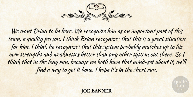 Joe Banner Quote About Both, Brian, Great, Hope, Matches: We Want Brian To Be...