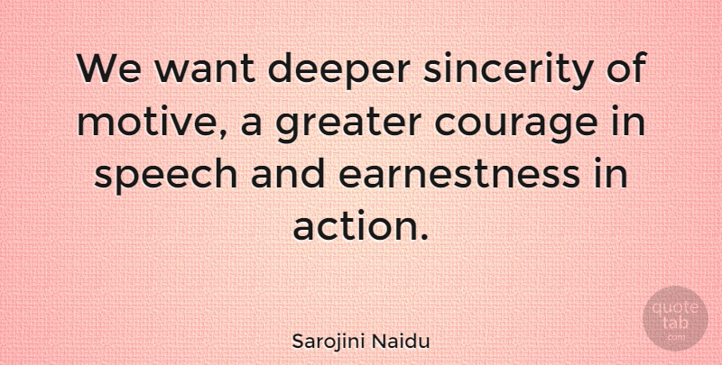 Sarojini Naidu Quote About Inspiring, Speech, Want: We Want Deeper Sincerity Of...