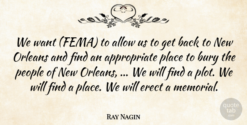Ray Nagin Quote About Allow, Bury, Orleans, People: We Want Fema To Allow...