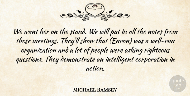 Michael Ramsey Quote About Asking, Notes, People, Righteous: We Want Her On The...