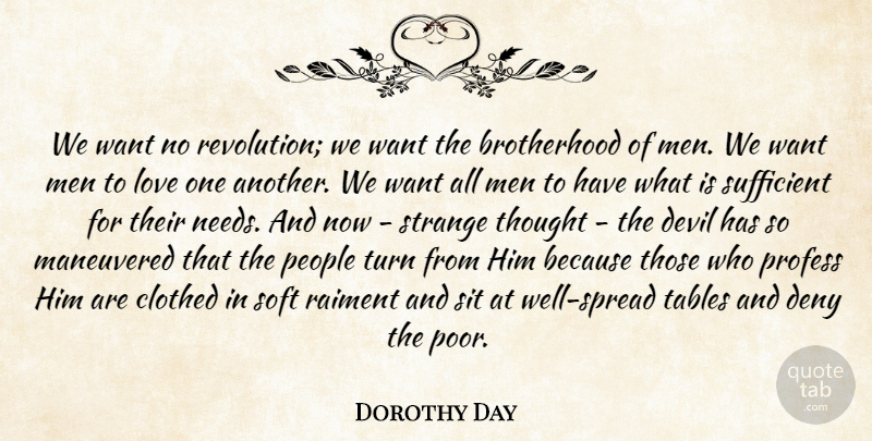 Dorothy Day Quote About Men, Brotherhood Of Man, People: We Want No Revolution We...
