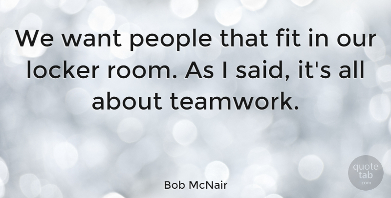 Bob McNair Quote About Fit, People: We Want People That Fit...
