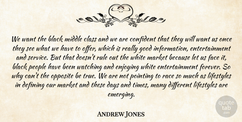 Andrew Jones Quote About Black, Class, Confident, Days, Defining: We Want The Black Middle...