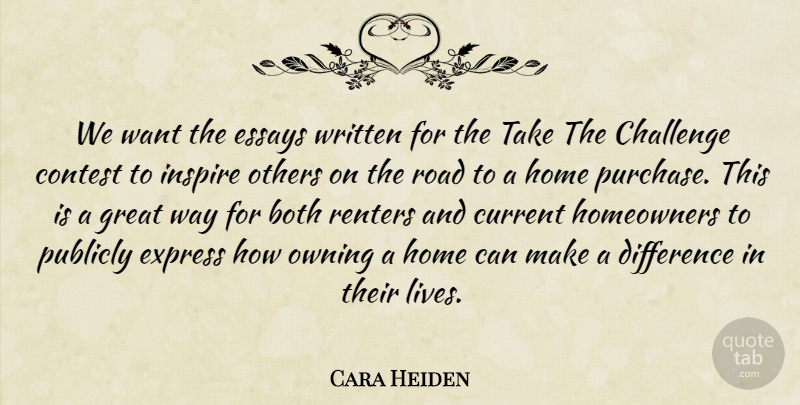 Cara Heiden Quote About Both, Challenge, Contest, Current, Difference: We Want The Essays Written...