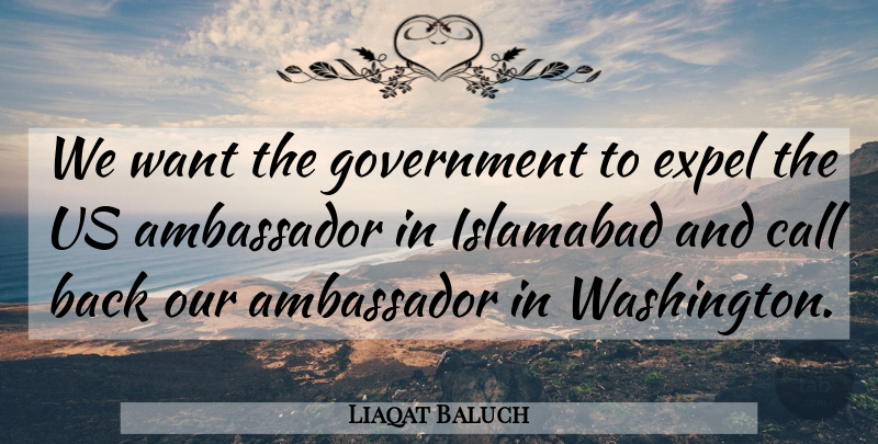 Liaqat Baluch Quote About Ambassador, Call, Expel, Government: We Want The Government To...