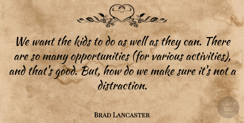 Brad Lancaster Quote About Kids, Sure, Various: We Want The Kids To...