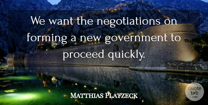 Matthias Platzeck Quote About Forming, Government, Proceed: We Want The Negotiations On...
