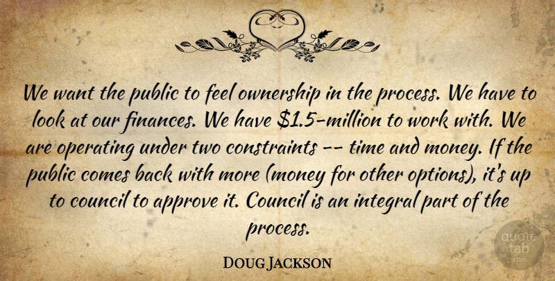 Doug Jackson Quote About Approve, Council, Integral, Operating, Ownership: We Want The Public To...