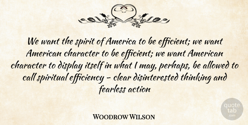 Woodrow Wilson Quote About Spiritual, Character, Thinking: We Want The Spirit Of...