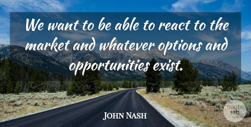 John Nash Quote About Market, Options, React, Whatever: We Want To Be Able...