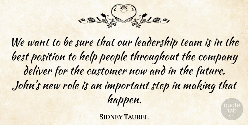 Sidney Taurel Quote About Best, Company, Customer, Deliver, Help: We Want To Be Sure...