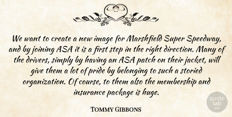 Tommy Gibbons Quote About Belonging, Create, Image, Insurance, Joining: We Want To Create A...