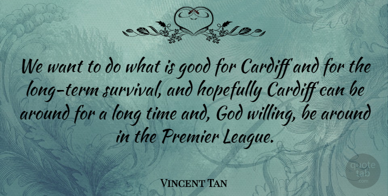 Vincent Tan Quote About League, Long, Survival: We Want To Do What...