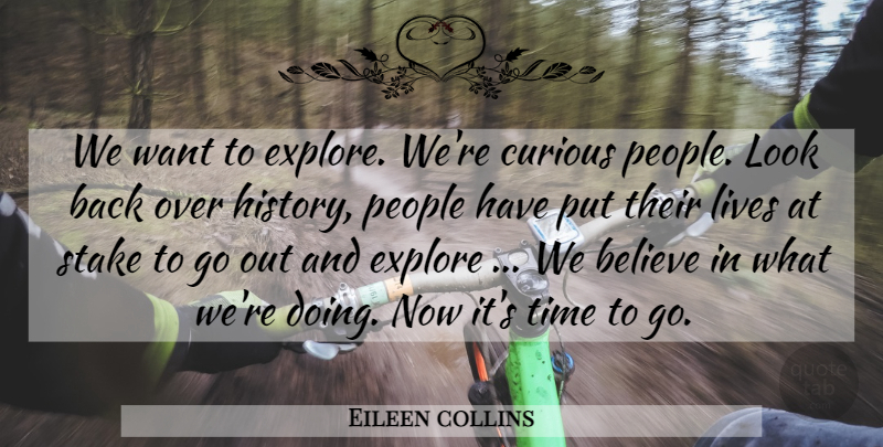 Eileen collins Quote About Believe, Space, People: We Want To Explore Were...