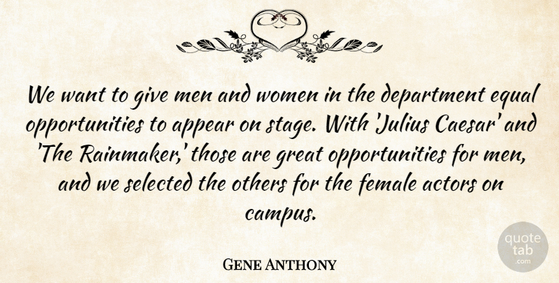 Gene Anthony Quote About Appear, Department, Equal, Female, Great: We Want To Give Men...