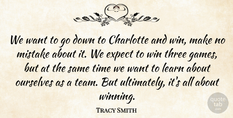 Tracy Smith Quote About Charlotte, Expect, Learn, Mistake, Mistakes: We Want To Go Down...