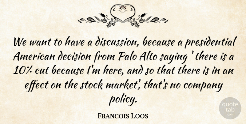 Francois Loos Quote About Alto, Company, Cut, Decision, Effect: We Want To Have A...