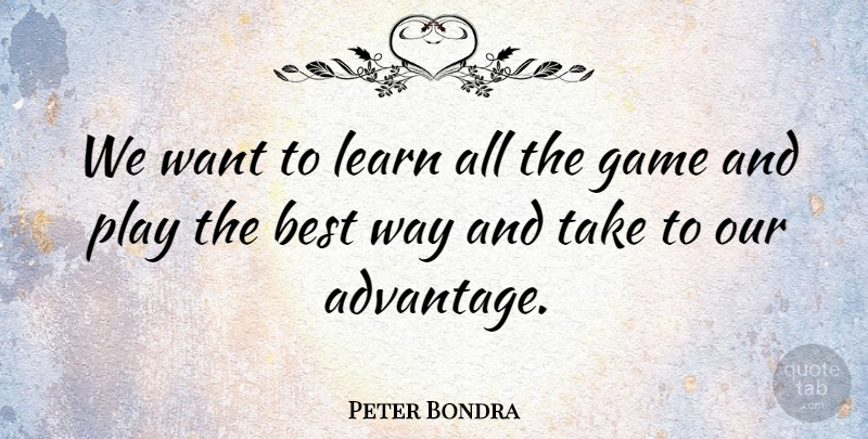 Peter Bondra Quote About Best: We Want To Learn All...