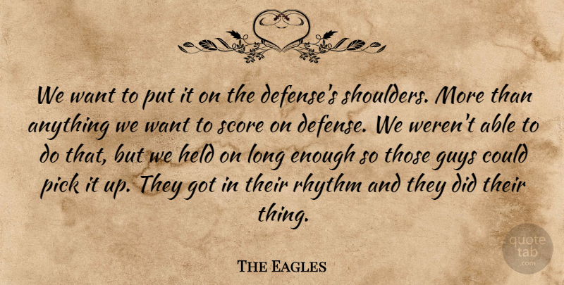 The Eagles Quote About Guys, Held, Pick, Rhythm, Score: We Want To Put It...