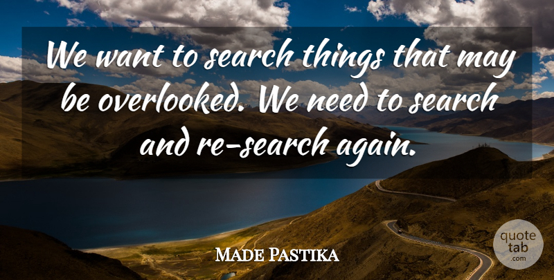 Made Pastika Quote About Search: We Want To Search Things...