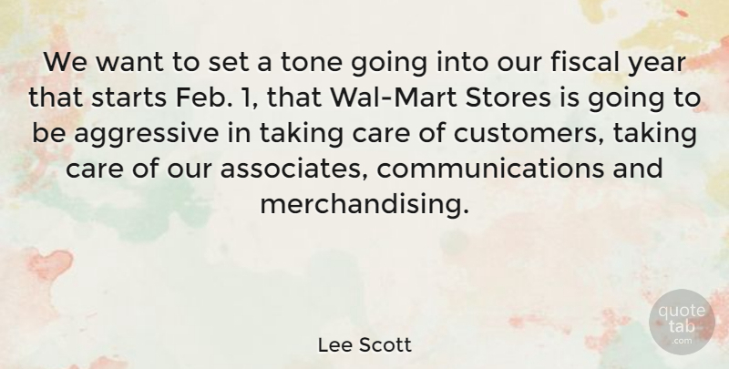 Lee Scott Quote About American Businessman, Fiscal, Starts, Stores, Taking: We Want To Set A...