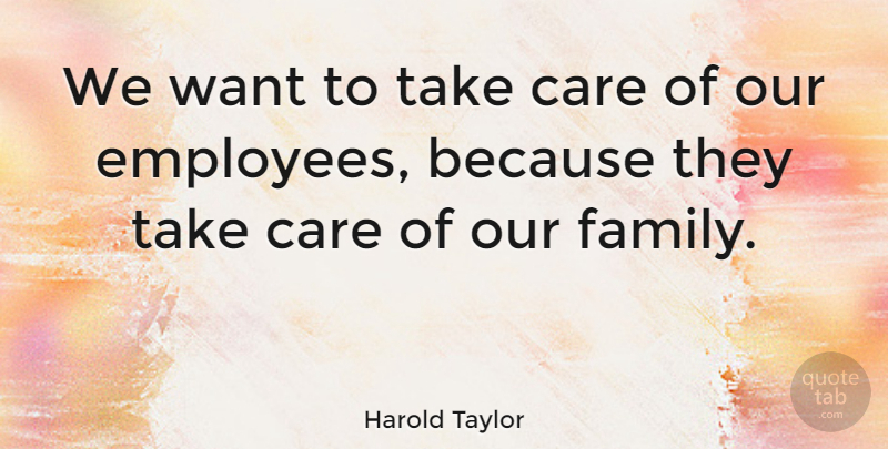 Harold Taylor Quote About Canadian Politician: We Want To Take Care...