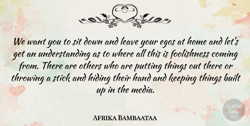 Afrika Bambaataa Quote About Home, Media, Hands: We Want You To Sit...