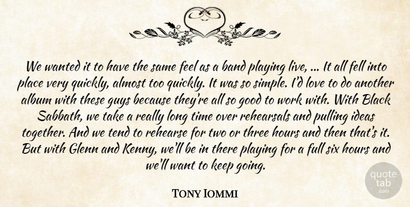Tony Iommi Quote About Album, Almost, Band, Black, Fell: We Wanted It To Have...