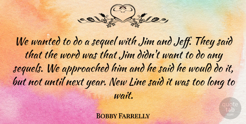 Bobby Farrelly Quote About Years, Long, Waiting: We Wanted To Do A...