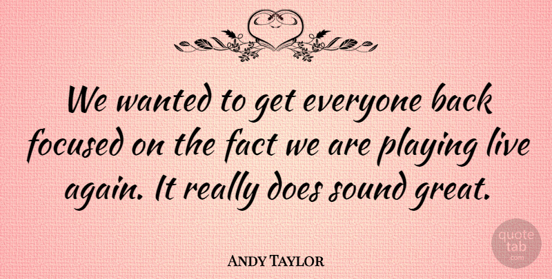 Andy Taylor Quote About Fact, Playing: We Wanted To Get Everyone...