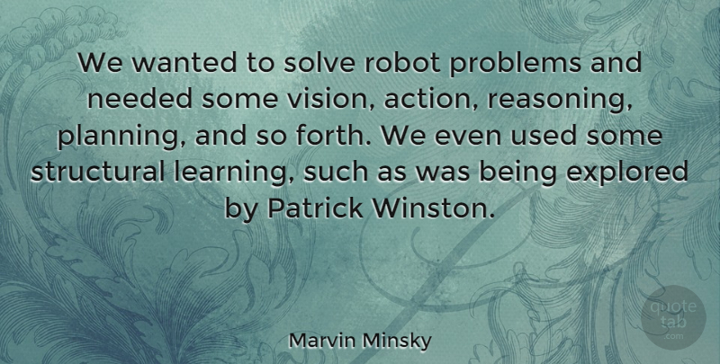 Marvin Minsky Quote About Vision, Robots, Action: We Wanted To Solve Robot...