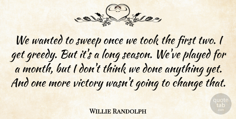 Willie Randolph Quote About Change, Played, Sweep, Took, Victory: We Wanted To Sweep Once...